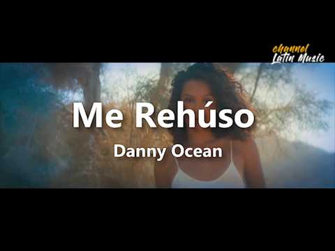 Me Rehúso (Lyrics / Letra) - Danny Ocean. Channel Latin Music Video