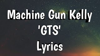 Machine Gun Kelly - GTS (Lyrics)