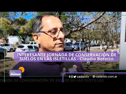 INTERESANTE JORNADA DE CONSERVACIÓN DE SUELOS EN LAS ISLETILLAS - Claudio Boretto