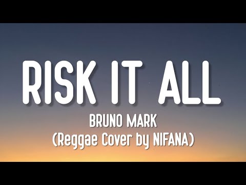 Risk It All - Bruno Mars (Reggae Cover by NIFANA) (lyrics)