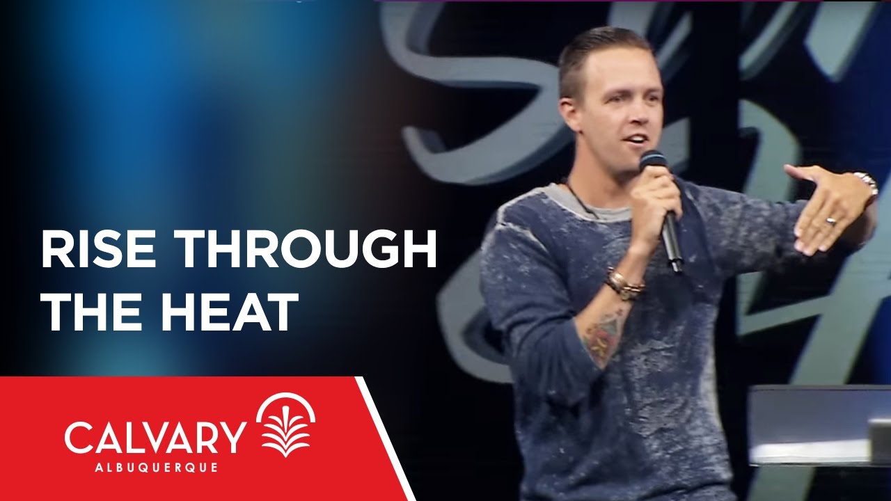 Rise through the Heat - Daniel 3 - Nate Heitzig