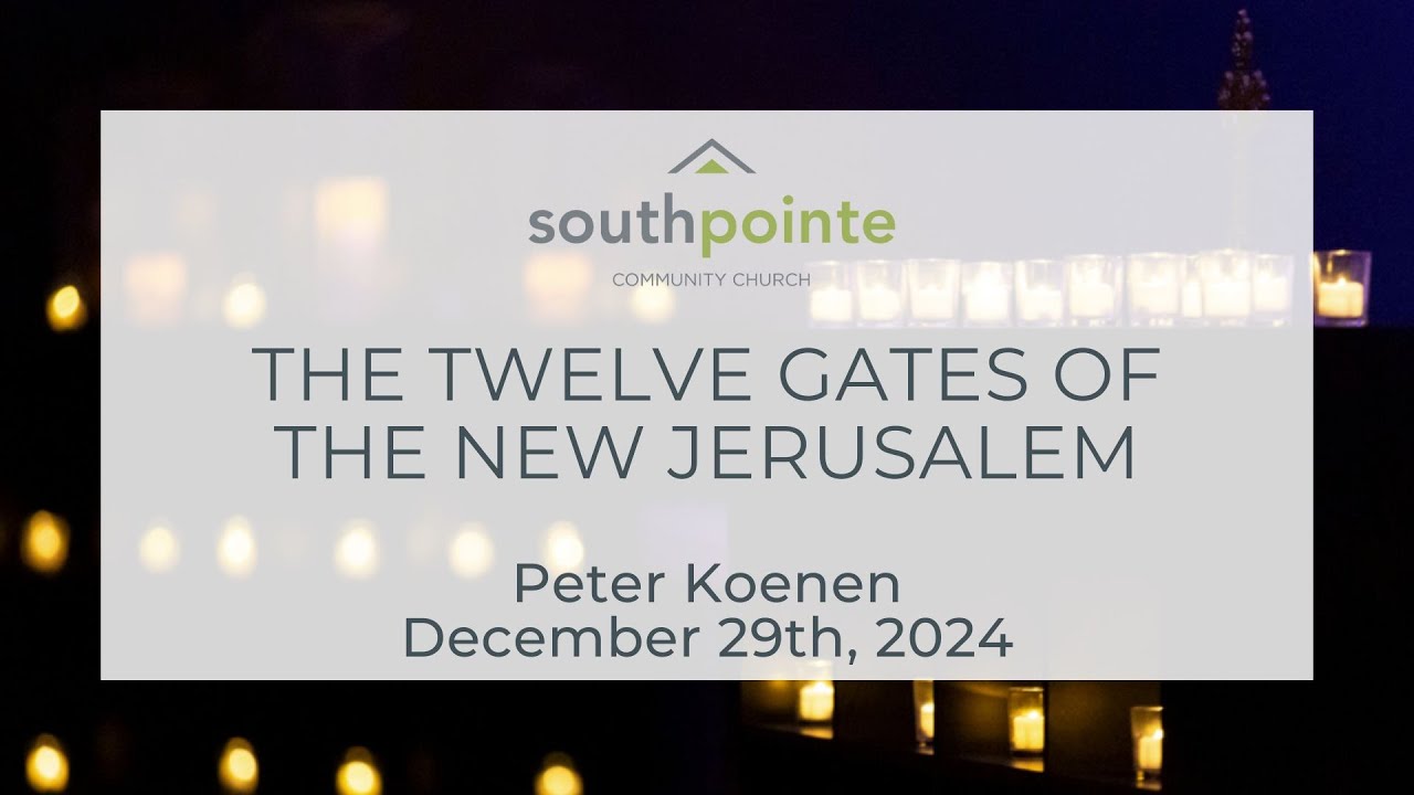 12.29.24 Peter Koenen | The Twelve Gates of the New Jerusalem