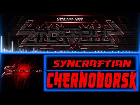 [Dubstep] Syncraftian - Chernogorsk (Single Released)
