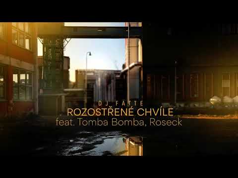 DJ Fatte - Rozostřené chvíle (feat. Tomba Bomba, Roseck)