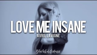 Love Me Insane || Avril Lavigne || Traducida al español + Lyrics