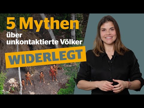 5 Mythen über unkontaktierte Völker – widerlegt!