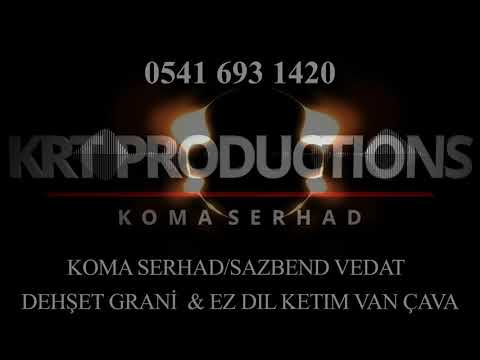 SAZBEND VEDATEZ DIL KETIM VAN ÇAVA & DEHŞET GRANİ!!!