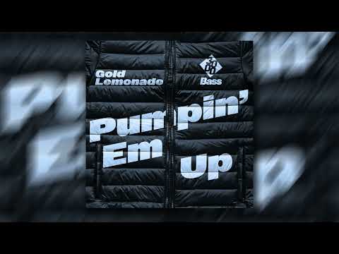 Gold Lemonade - Pumpin'Em Up ( Streaming Version )