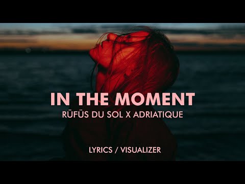 RÜFÜS DU SOL - In the Moment (Adriatique Remix) Lyrics / Visualiser
