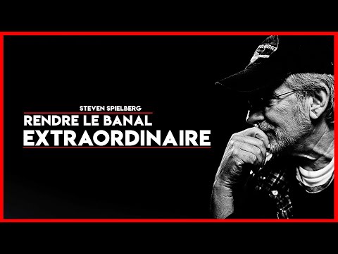 STEVEN SPIELBERG, RENDRE LE BANAL EXTRAORDINAIRE | DOCUMENTAIRE