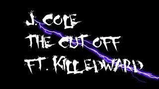 J. Cole - The Cut Off featuring KiLL Edward (Lyrics on Screen)| j9illustrator