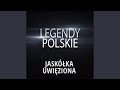 Legendy Polskie - Jaskółka Uwięziona Legendy Polskie - Jaskółka Uwięziona