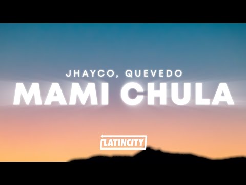 Jhayco, Quevedo - Mami Chula (Letra / Lyrics)