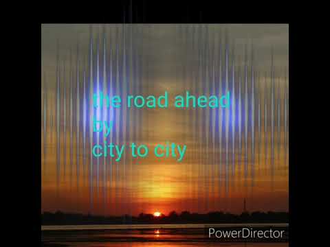 The road ahead by city to city(lyric by encikflo96)