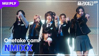 [4K] NMIXX(엔믹스) - 'Love Me Like This' Onetake cam ver. | #플리예고LIVE