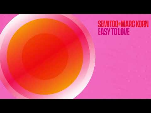 Semitoo & Marc Korn - "Easy To Love"