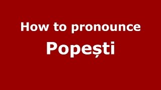 How to pronounce Popești