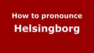 How to pronounce Helsingborg