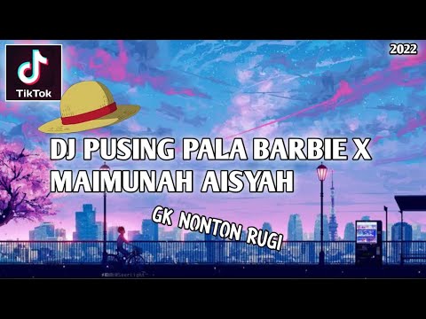 DJ PUSING PALA BARBIE X MAIMUNAH AISYAH TIKTOK YANG KALIAN CARI!!