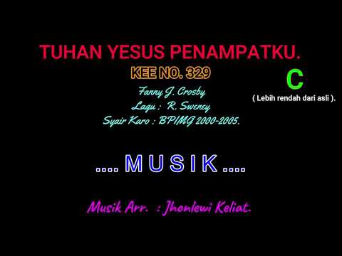 KEE 329 (Karaoke Version). C (lebih rendah). TUHAN YESUS PENAMPATKU.