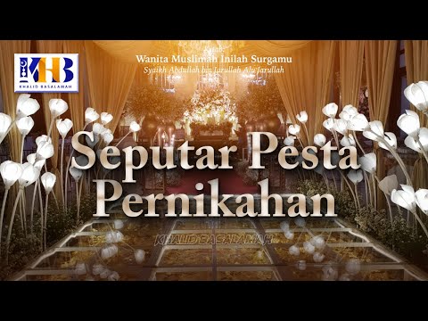 Muslim Women: This Is Your Paradise #20 – About Wedding Parties - Khalid Basalamah