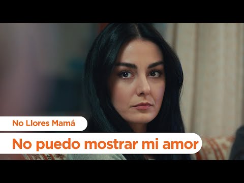 No puedo mostrar mi amor - No Llores Mamá | Foster Mother