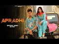 Apradhi (Official Video) | Anjali99, Bharat Dua | Sweta Chauhan, Aman Jaji | New Haryanvi Songs 2023