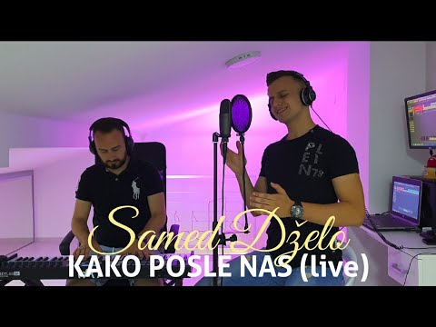 SAMED DZELO - KAKO POSLE NAS (live)