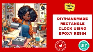 DIY Time to Shine using Epoxy Resin Clock Crafting Extravaganza