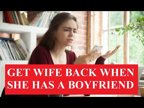 How to Get My Ex Wife Back When She Has a Boyfriend? ⚤ How to Get Your Wife Back from Another Man?