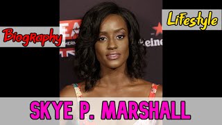 Skye P. Marshall American Actress Biography & Lifestyle video