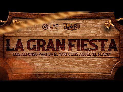 La Gran Fiesta - "Luis Alfonso Partida "El Yaki" & Luis Angel "El Flaco"