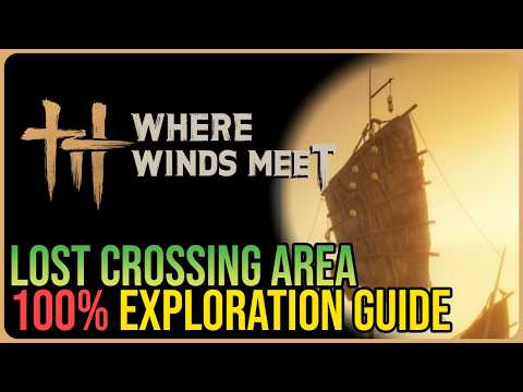 Lost Crossing 100% Exploration – Where Winds Meet