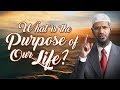What Is The Purpose Of Our Life Dr Zakir Naik