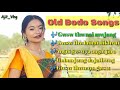 Super Hit Old Bodo Songs Bodo Mp3 Songs Collection Old Bodo Songs Ajit Vlog