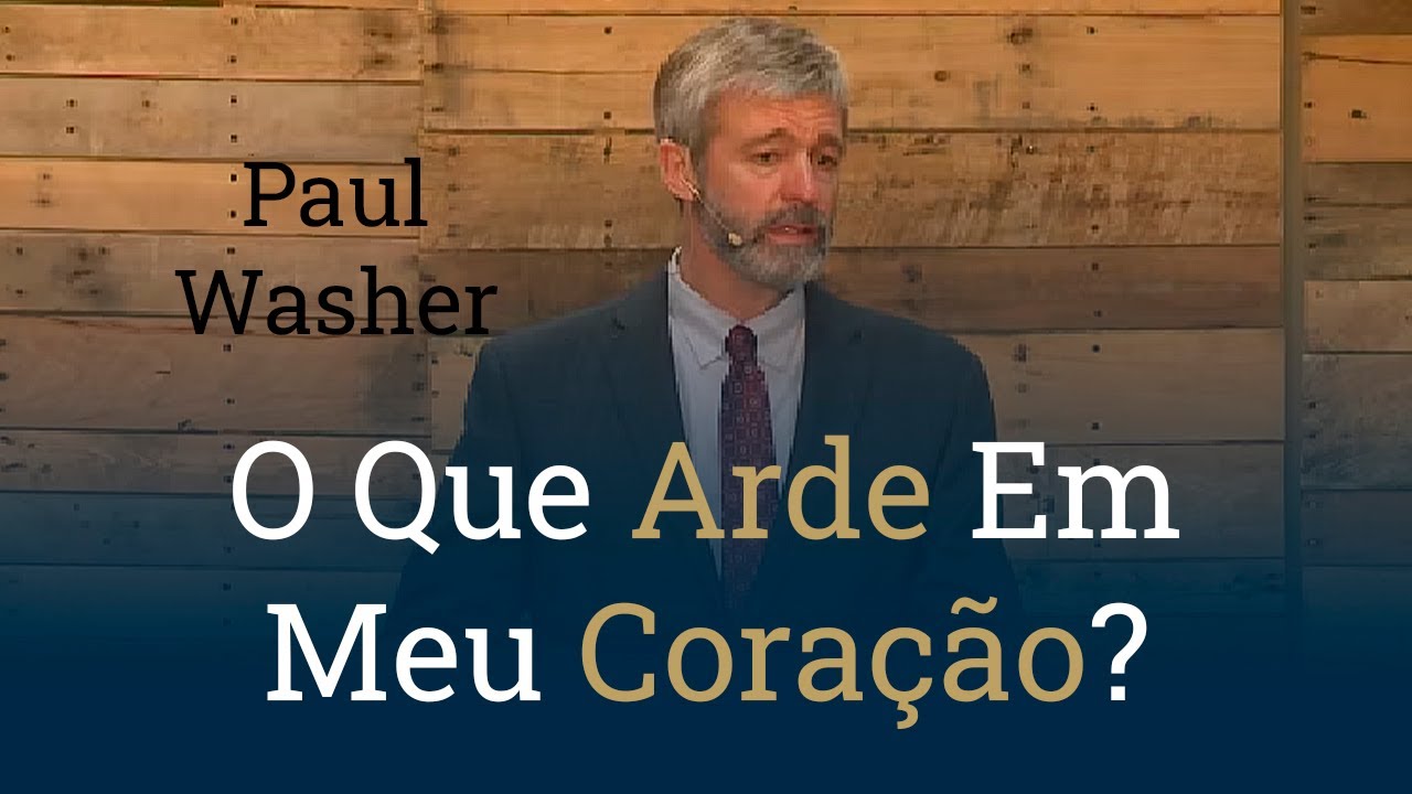 O Que Arde Em Meu Coração? - Paul Washer