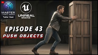 Push Objects Like AAA Games in UE5 | Interaction System Tutorial | Master Unreal Series (Ep. 43)