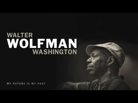 Walter Wolfman Washington - "She's Everything To Me" (Full Album Stream)