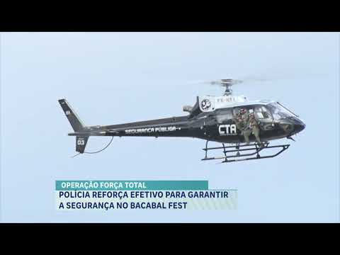 OPERAÇÃO FORÇA TOTAL   POLÍCIA REFORÇA EFETIVO PARA GARANTIR A SEGURANÇA NO BACABAL FEST
