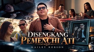 Download lagu Disengkang Pemenchi Ati ( MV) by Hailey Robson mp3