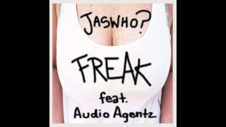Jaswho? - Freak feat. Audio Agentz [Original]