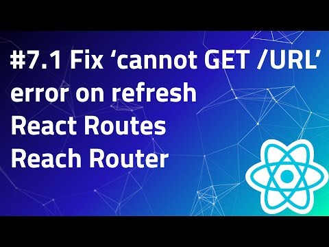 7 1 Fix Cannot Get URL on Refresh | React Reach Router | Handing 404 Pages | historyApiFallback