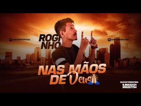 MC ROGINHO - NAS MÃOS DE DEUS - MÚSICA NOVA