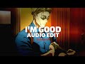 I'm Good ~David Guetta, Bebe Rexha [AUDIO EDIT]