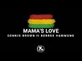 Dennis Brown - Mama's love ft Berres Hammond (lyrics video)