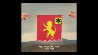 Blind Pilot - Like Lions