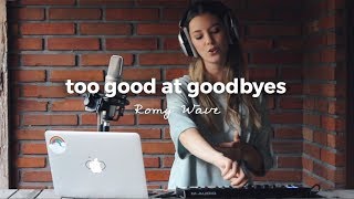 Too Good At Goodbyes - Sam Smith | Romy Wave LOOPS cover
