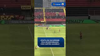 SPORT X JACUIPENSE: Jogador do Jacuipense fica inconformado com cartão amarelo - Copa do Nordeste 26