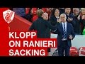 Jurgen Klopp on Claudio Ranieri being sacked by Leicester City