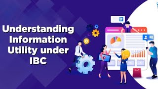 Understanding Information Utility under Insolvency and Bankruptcy Code,2016.